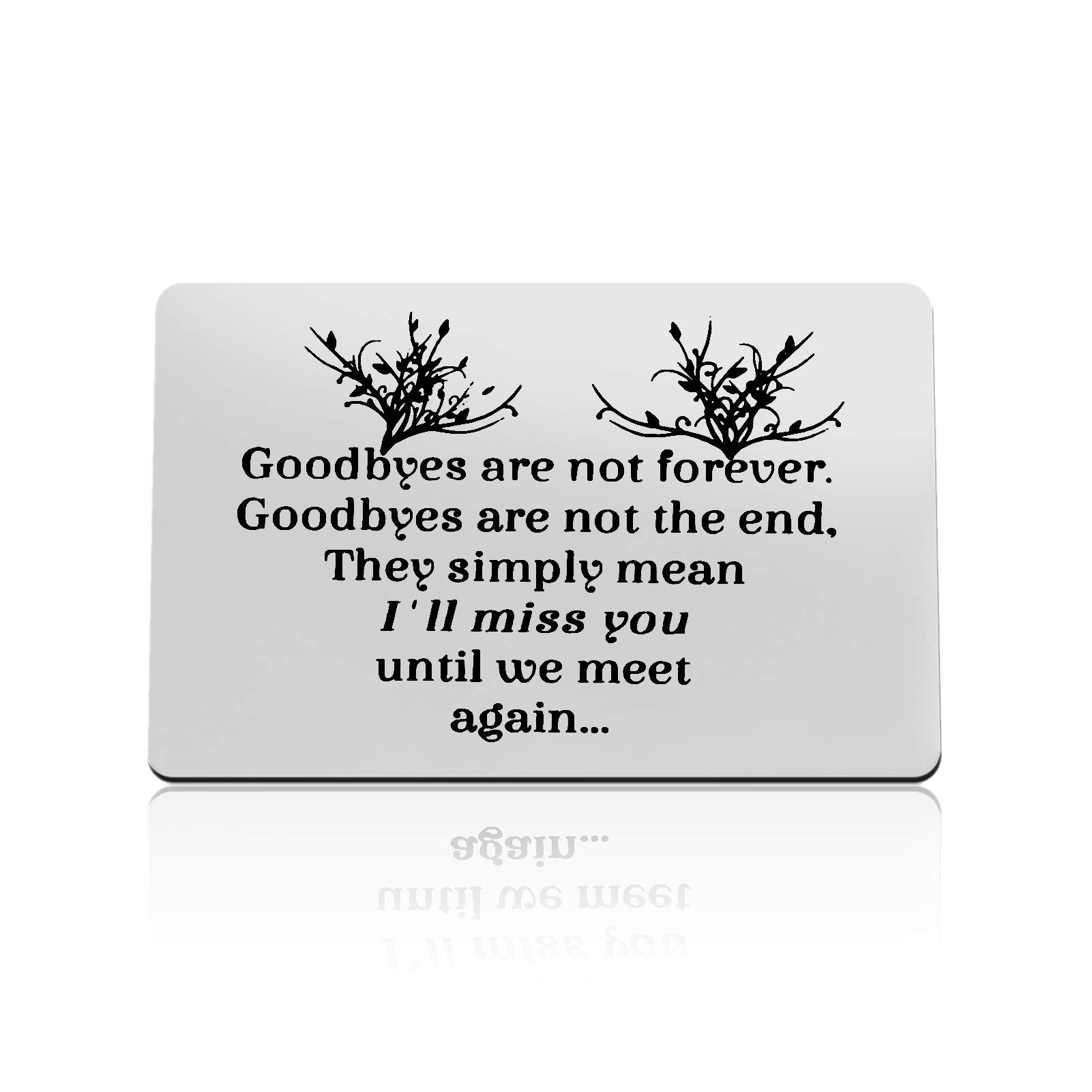 Memorial Gifts Sympathy Gifts In Memorial of Loved Gifts Goodbyes are not Forever Goodbyes are not The End Wallet Card Sympathy Gifts Remembrance Gifts Loss of Loved Gifts