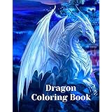 Dragon Coloring Book: For Adults with Mythical Creatures and Fantasy Dragons Design and Patterns ꟾ Stress Relieving Relaxatio