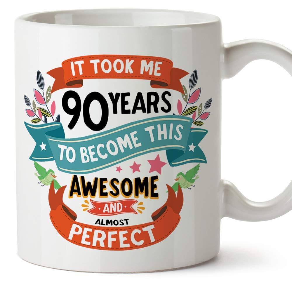 MUGFFINS Ninety Birthday Mug -"It Took me 90 Years to Become This Awesome and Almost Perfect" - Funny Gift/Present for People 90 Years Old