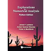Explorations In Numerical Analysis: Python Edition