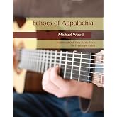 Echoes of Appalachia: Traditional Old-Time Fiddle Tunes for Fingerstyle Guitar