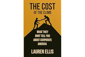 The Cost of the Climb: What They Don’t Tell You About Corporate America
