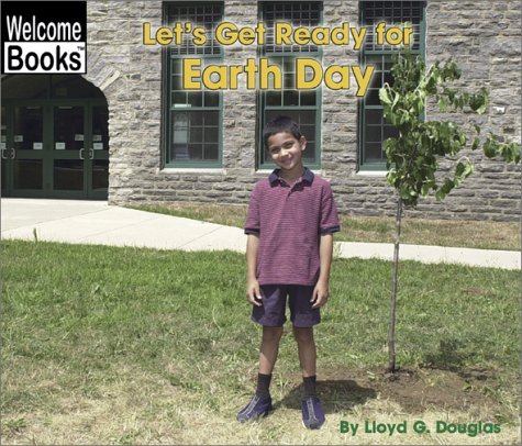 Let's Get Ready for Earth Day (Welcome Books: Celebrations) Let's Get Ready for Earth Day (Welcome Books: Celebrations)