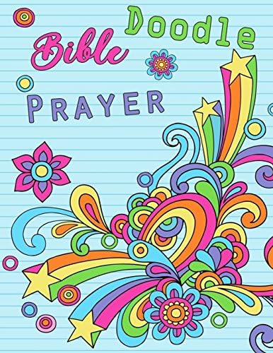 Bible Doodles Prayer: A Journal To Record Prayer Christian Doodle Journal For Girls;Christian Gifts: Unique and Fun Kids Drawing Prayer Book For ... Pages Jumbo Size (My Doodles Prayer Journal)