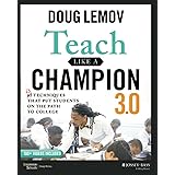 Teach Like a Champion 3.0: 63 Techniques that Put Students on the Path to College