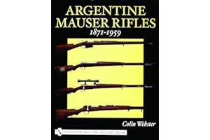 Argentine Mauser Rifles 1871-1959 (Schiffer Military History Book)
