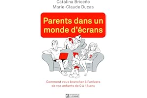 Parents dans un monde d'écrans: Comment vous brancher à l'univers de vos enfants de 0 à 18 ans
