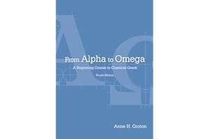 From Alpha to Omega: A Beginning Course in Classical Greek (English and Ancient Greek Edition)