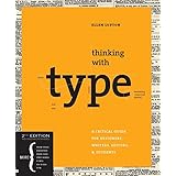 Thinking with Type, 2nd revised and expanded edition: A Critical Guide for Designers, Writers, Editors, & Students