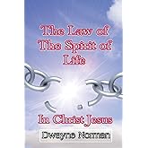 The Law of the Spirit of Life in Christ Jesus