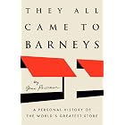 They All Came to Barneys: A Personal History of the World's Greatest Store
