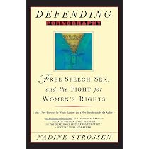 Defending Pornography: Free Speech, Sex, and the Fight for Women's ...