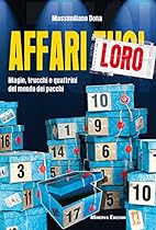 Affari Loro: Magie; trucchi e quattrini del mondo dei pacchi (NARRATIVA MINERVA) (Italian Edition)
