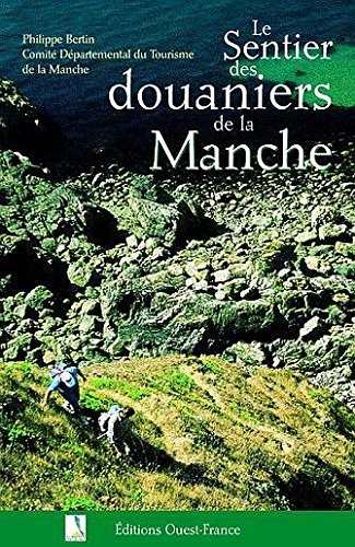 SENTIER DOUANIER DE LA MANCHE (TOURISME - Divers) (French Edition) by BERENGER Pierre, BERTIN Philippe