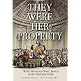 They Were Her Property: White Women as Slave Owners in the American South