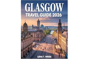 Glasgow Travel Guide 2026: Discover Kelvingrove Museum, Glasgow Cathedral, Buchanan Street, The Necropolis, Riverside Museum, Arts, Culture, Local Favorites & Hidden Gems.