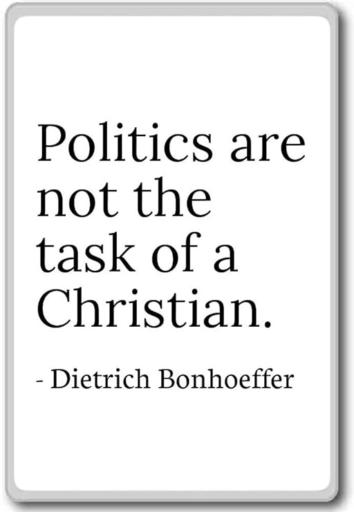 La política no son la tarea de un cristiano. - Dietrich Bonhoeffer ...