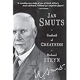 Jan Smuts - Unafraid of Greatness