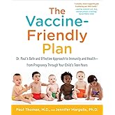 The Vaccine-Friendly Plan: Dr. Paul's Safe and Effective Approach to Immunity and Health-from Pregnancy Through Your Child's 