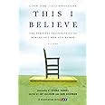 This I Believe: The Personal Philosophies of Remarkable Men and Women (This I Believe, 1)