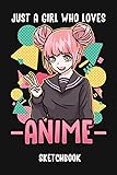 Just A Girl Who Loves Anime Sketchbook: A Cute
