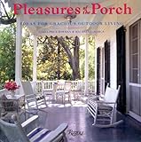 Image de Pleasures of the Porch: Ideas for Gracious Outdoor Living
