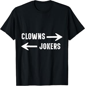 Funny Clowns to The Left Jokers to The Right Direction Sign T-Shirt