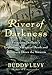 River of Darkness: Francisco Orellana's Legendary Voyage of Death and Discovery Down the Amazon