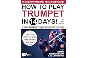 How to Play Trumpet in 14 Days: A Daily Trumpet Lesson Book for Beginners—Includes Big Letter Notes, In-Score Fingering Chart