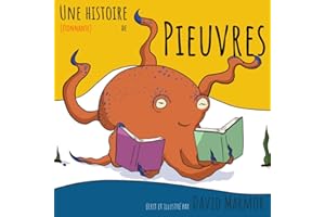 Une histoire (étonnante) de Pieuvres: Découvrez cette formidable créature qu'est la pieuvre au travers de cette histoire pour