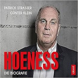 Hoeneß: Die Biografie, by Patrick Strasser GÃ¼nter Klein