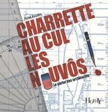 Charette au cul les nouvôs ! : Le parler des architectes by 