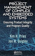 Project Management of Complex and Embedded Systems: Ensuring Product Integrity and Program Quality