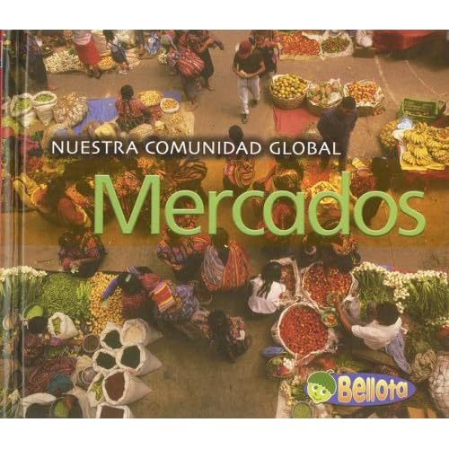 Mercados = Markets (Nuestra Comunidad Global/Our Global Community)