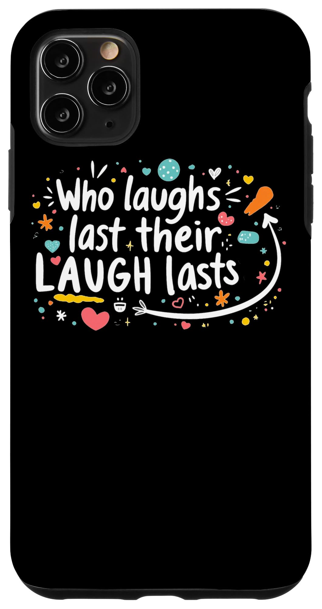 iPhone 11 Pro Max Who Laughs Last Their Laugh Lasts Quote Case
