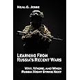 Learning From Russia's Recent Wars: Why, Where, and When Russia Might Strike Next (Rapid Communications in Conflict & Securit