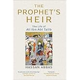 The Prophet's Heir: The Life of Ali ibn Abi Talib