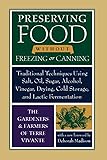 Preserving Food without Freezing or Canning: Traditional Techniques Using Salt, Oil, Sugar, Alcohol, Vinegar, Drying, Cold Storage, and Lactic Fermentation