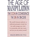 The Age of Manipulation: The Con in Confidence, The Sin in Sincere