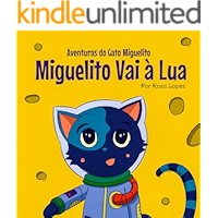 O Gato Miguelito Vai à Lua: Livro infantil, educação, 4 anos - 7 anos, histórias e contos (Portuguese Edition) book cover O Gato Miguelito Vai à Lua: Livro infantil, educação, 4 anos - 7 anos, histórias e contos (Portuguese Edition) book cover