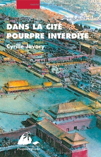 Dans la citÃ© pourpre interdite (French Edition) by Cyrille Javary