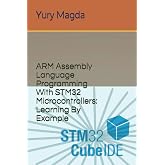 ARM Assembly Language Programming With STM32 Microcontrollers: Learning By Example