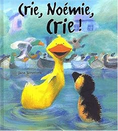 Crie, Noémie, crie !