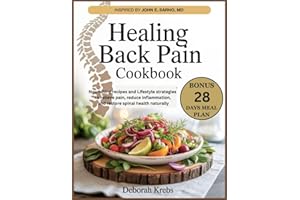 Healing Back Pain Cookbook: Inspired by John E. Sarno, MD.: Nourishing Recipes and Lifestyle Strategies to Relieve pain, Redu