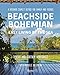 Beachside Bohemian: Easy Living By the Sea - A Designer Couple's Refuge for Family and Friends by Robert Novogratz, Cortney Novogratz