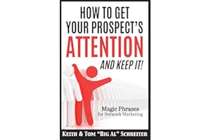 How to Get Your Prospect's Attention and Keep It!: Magic Phrases for Network Marketing