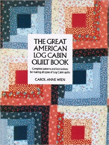 The Great American Log Cabin Quilt Book Complete Patterns And