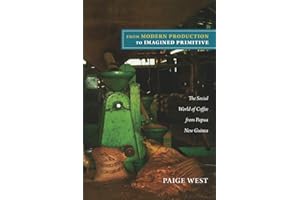 From Modern Production to Imagined Primitive: The Social World of Coffee from Papua New Guinea