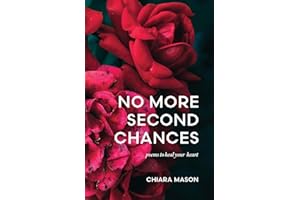 No More Second Chances: poems to heal your heart