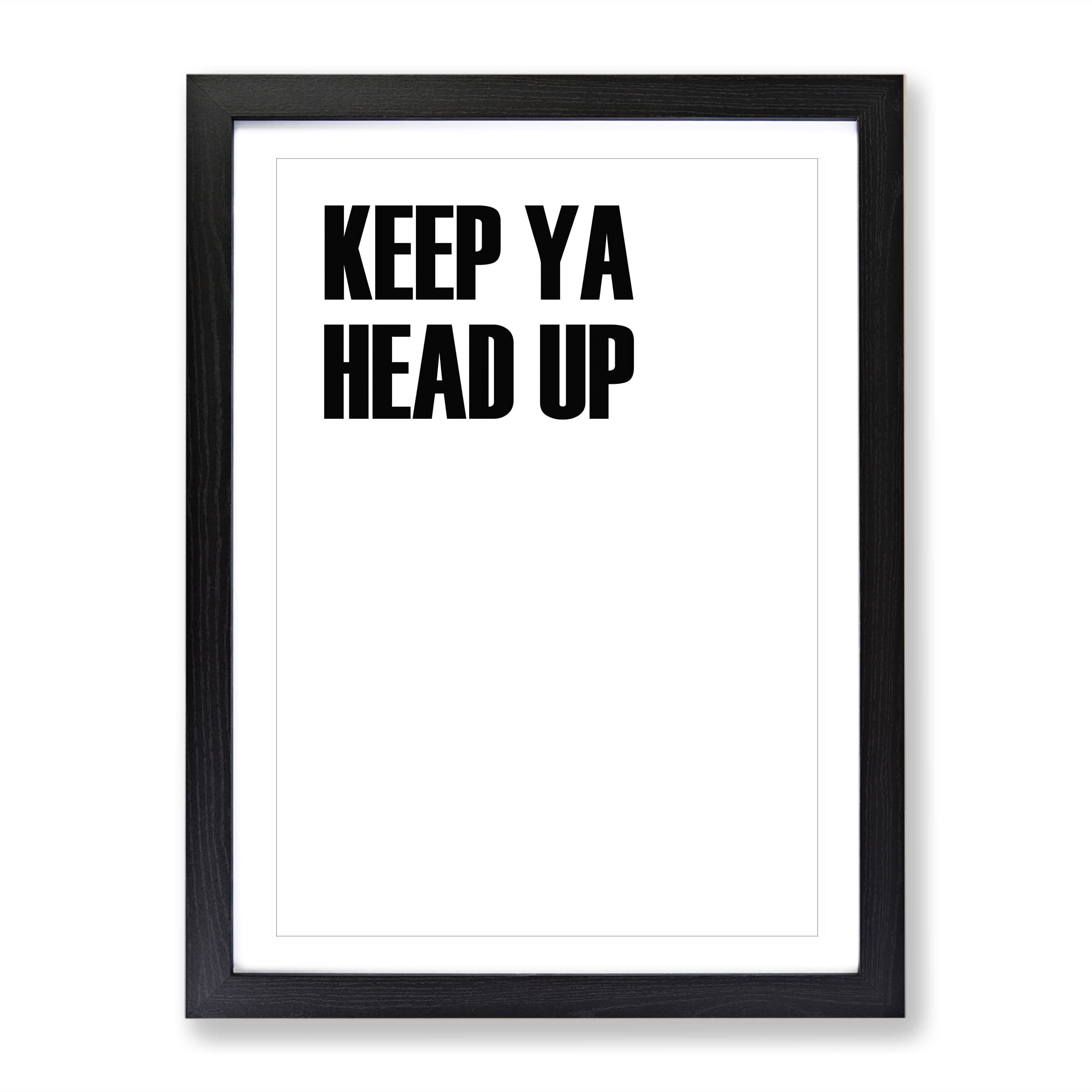 Keep Ya Head Up Typography Quote Framed Wall Art Print, Ready to Hang Picture for Living Room Bedroom Home Office Décor, Black A4 (34 x 25 cm)